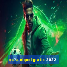 ca?a niquel gratis 2022