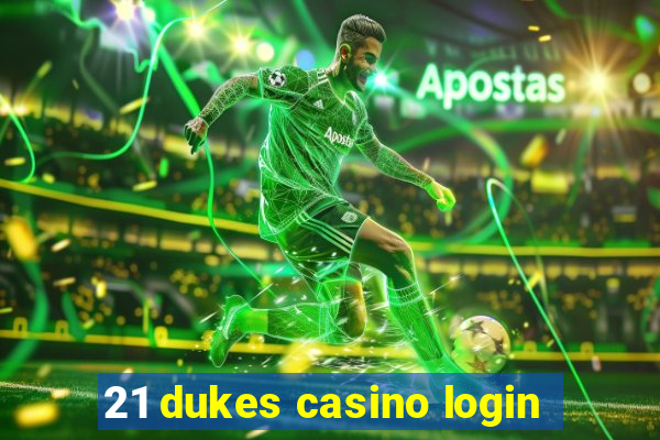 21 dukes casino login