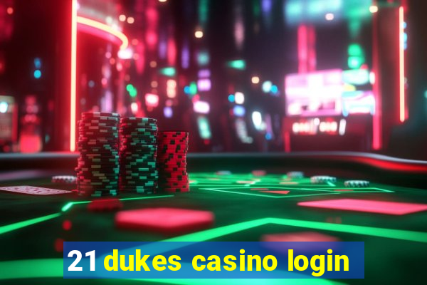 21 dukes casino login