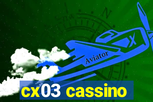 cx03 cassino