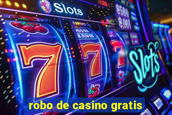 robo de casino gratis