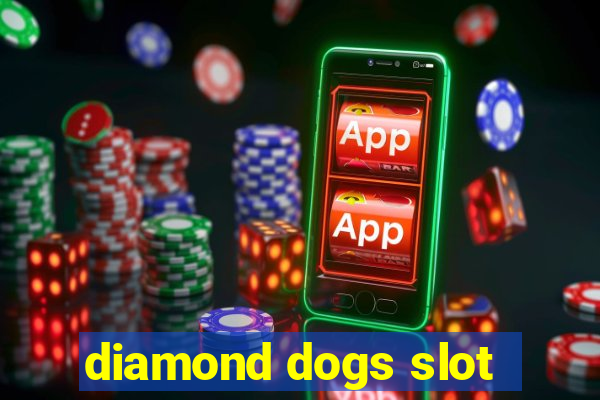 diamond dogs slot