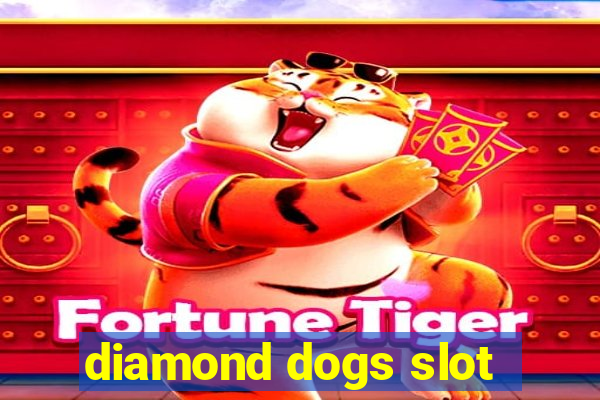 diamond dogs slot