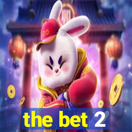 the bet 2