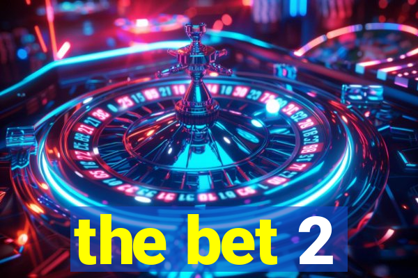 the bet 2