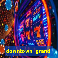 downtown grand hotel & casino las vegas