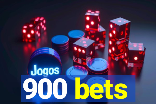 900 bets