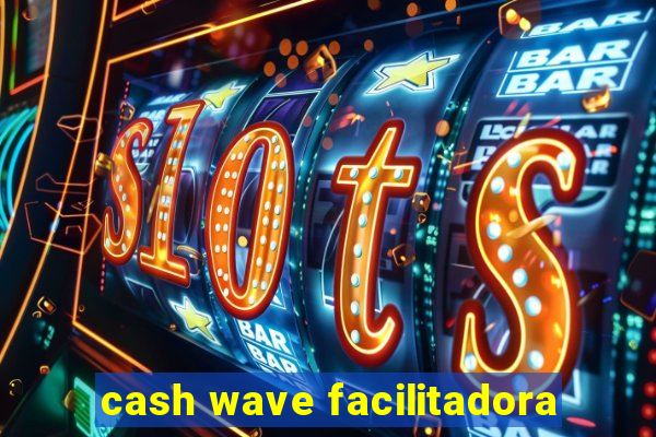 cash wave facilitadora