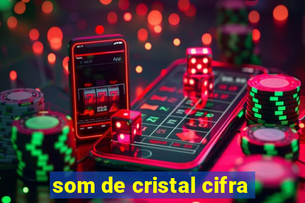 som de cristal cifra