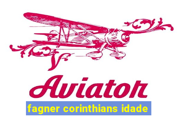 fagner corinthians idade