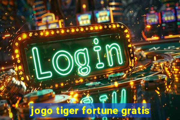 jogo tiger fortune gratis