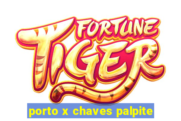 porto x chaves palpite