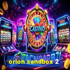 orion sandbox 2