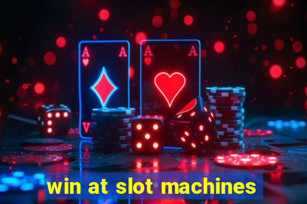 win at slot machines