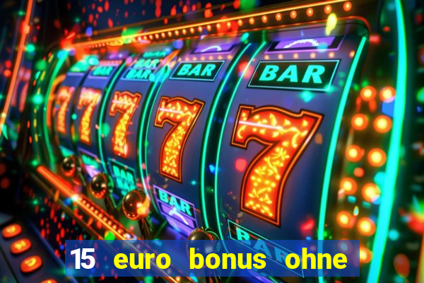 15 euro bonus ohne einzahlung casino deutschland