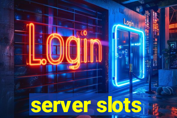 server slots