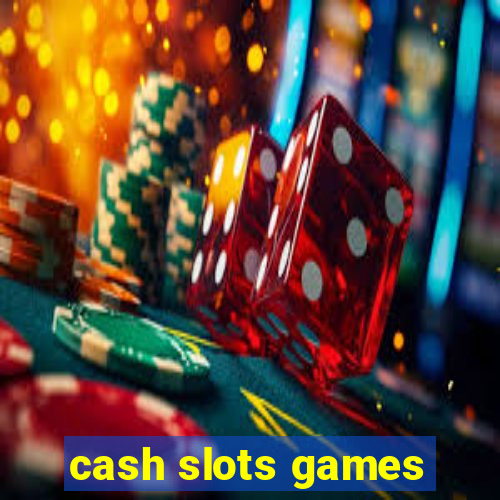 cash slots games