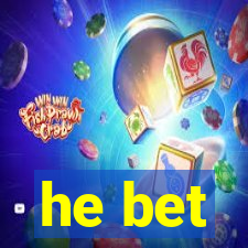 he bet