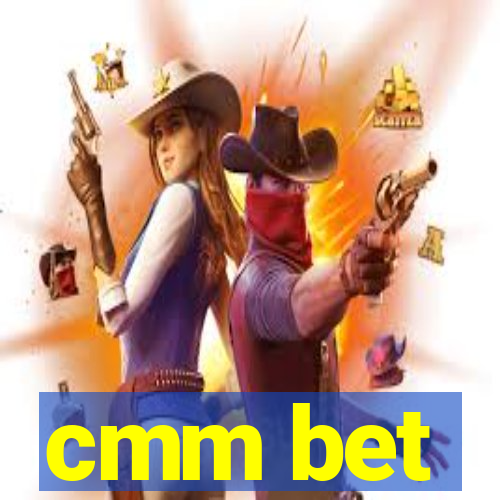 cmm bet