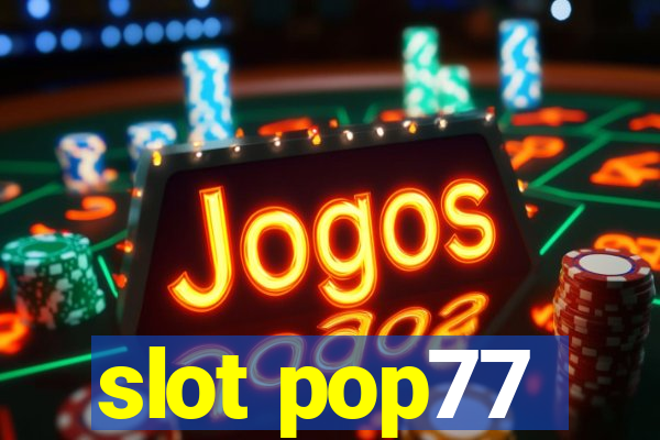 slot pop77