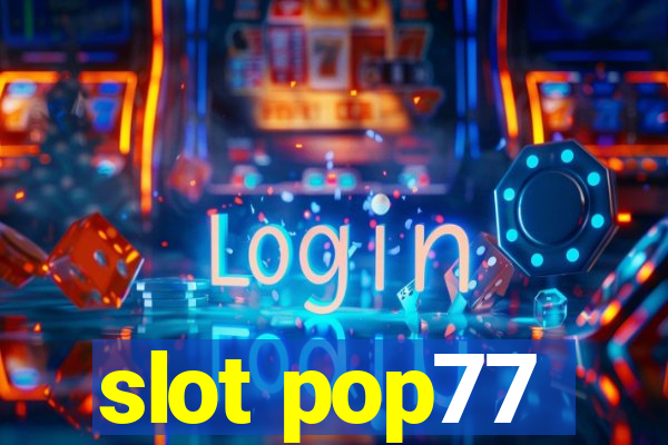 slot pop77