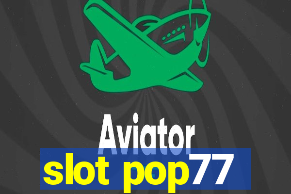 slot pop77