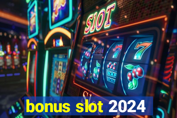 bonus slot 2024