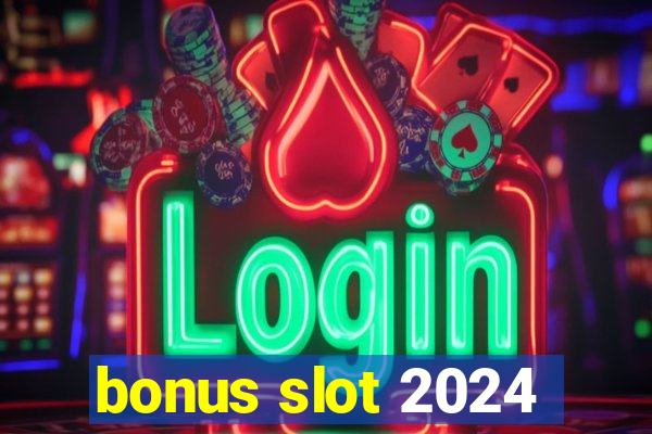 bonus slot 2024