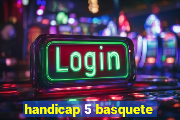 handicap 5 basquete