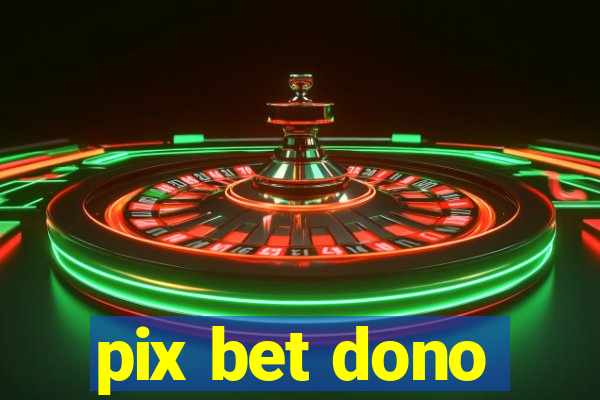 pix bet dono