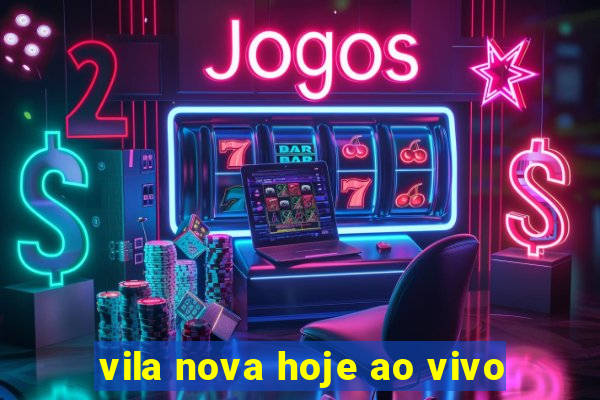 vila nova hoje ao vivo