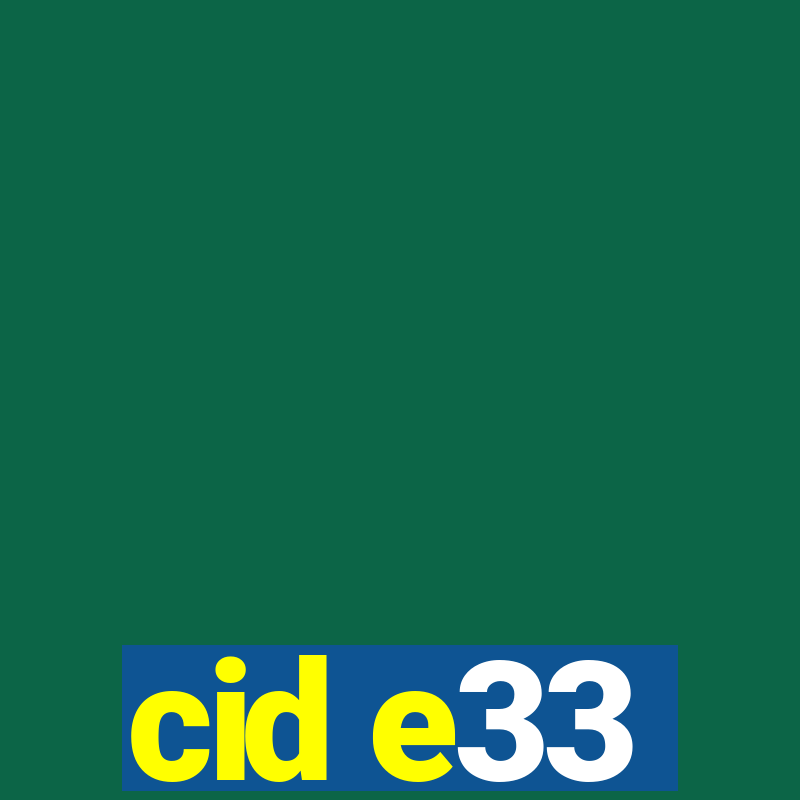 cid e33