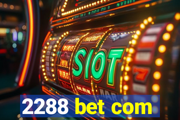 2288 bet com