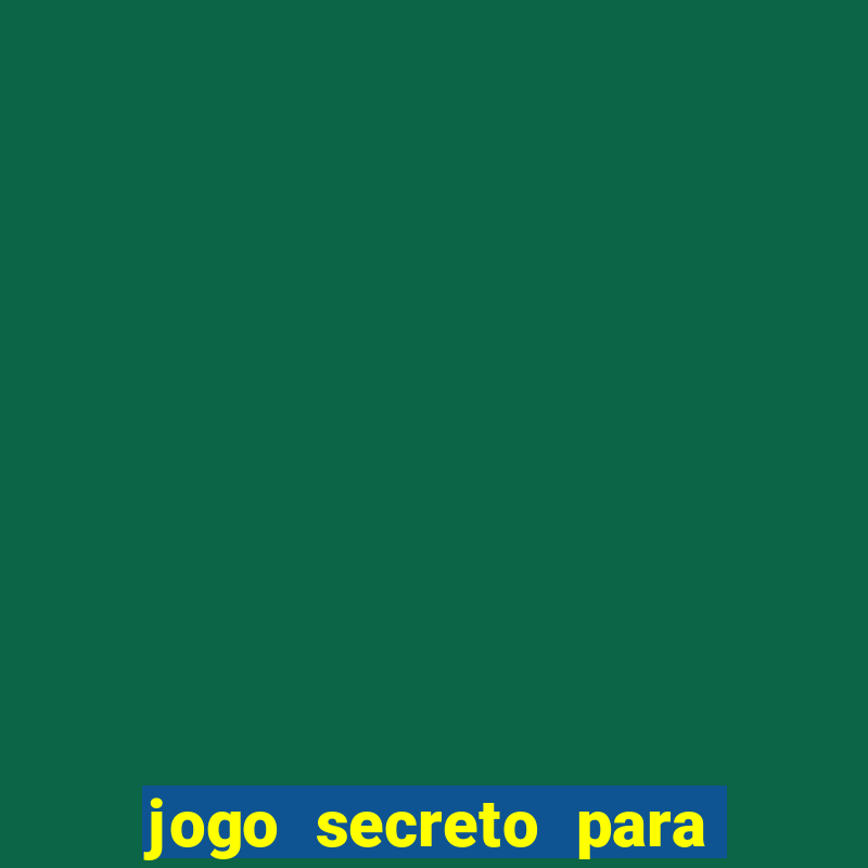 jogo secreto para ganhar dinheiro