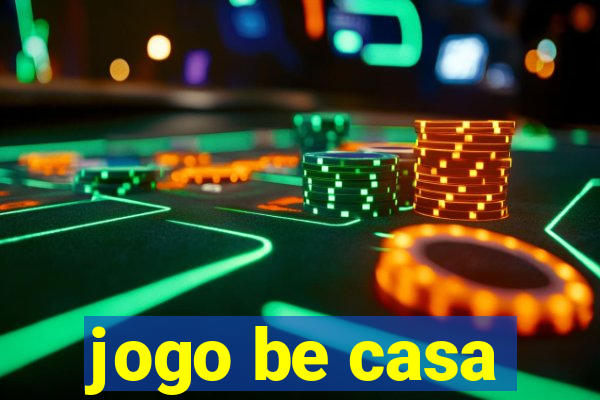 jogo be casa