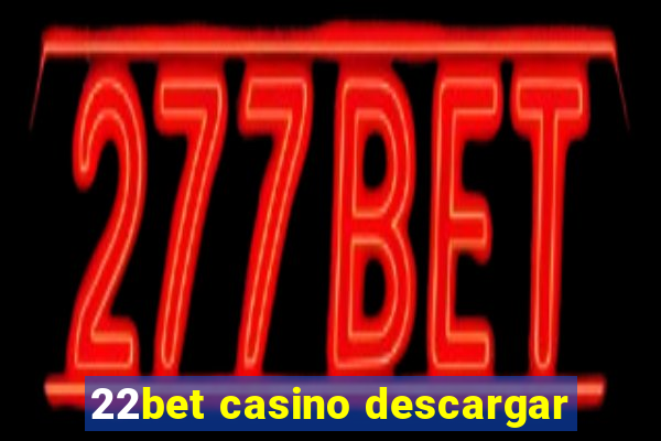 22bet casino descargar