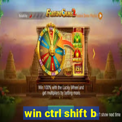 win ctrl shift b