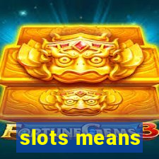 slots means