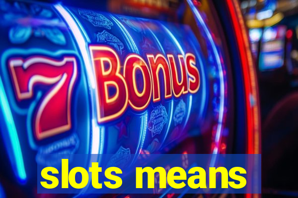 slots means