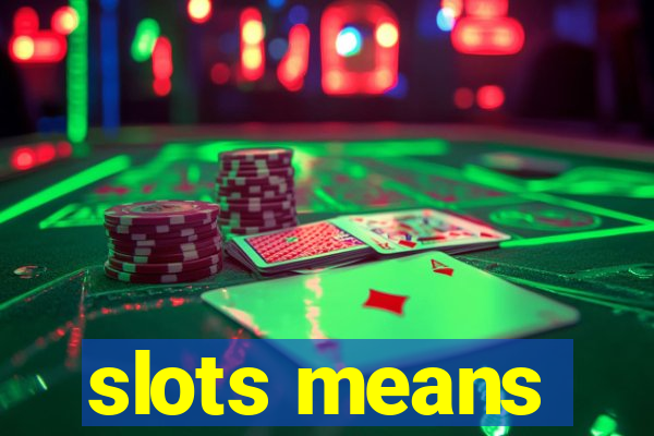 slots means