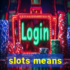 slots means