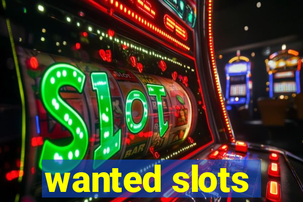 wanted slots