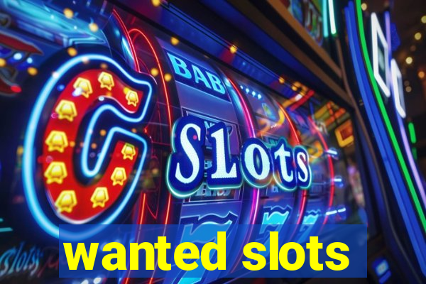 wanted slots