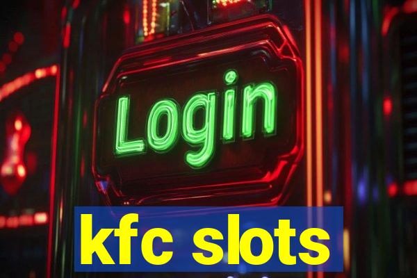 kfc slots