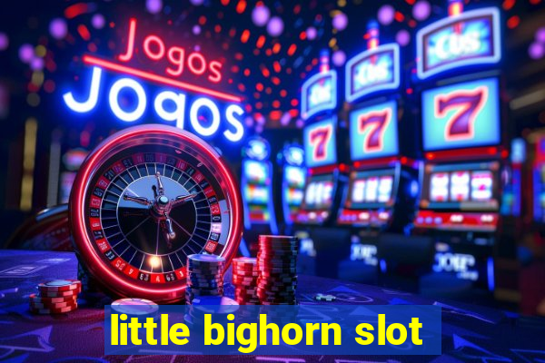 little bighorn slot