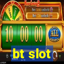 bt slot