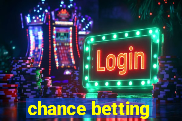 chance betting