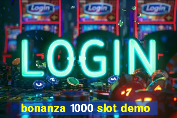 bonanza 1000 slot demo