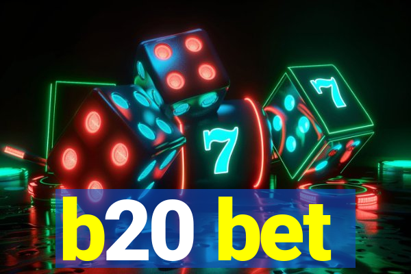 b20 bet