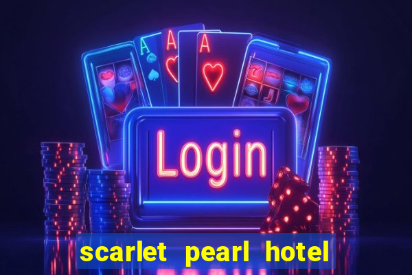 scarlet pearl hotel and casino